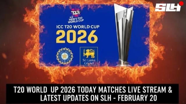 T20 World Cup 2026 Today Matches Live Stream & Latest Updates on SLH – February 20