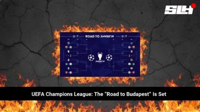 UEFA Champions League: The “Road to Budapest” Is Set
