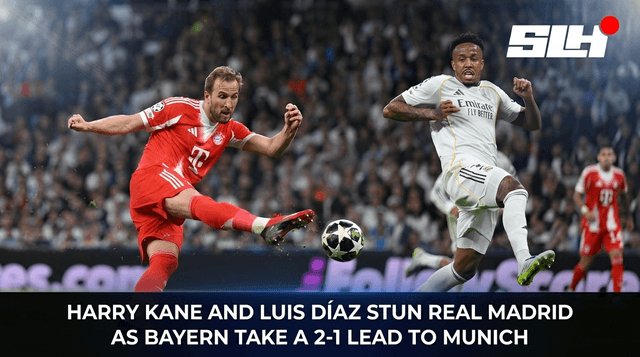 Harry Kane and Luis Díaz Stun Real Madrid as Bayern Take a 2-1 Lead to Munich