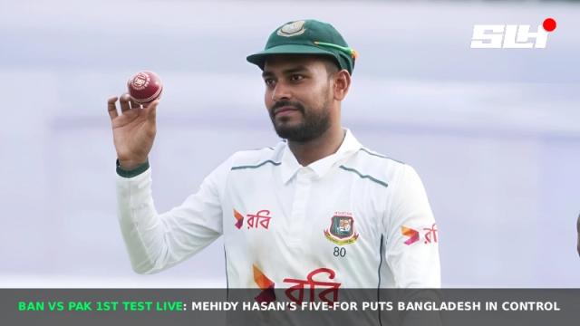 BAN vs PAK 1st Test Live: Mehidy Hasan’s Five-For Puts Bangladesh in Control