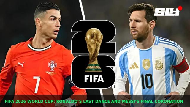 FIFA 2026 World Cup: Ronaldo’s Last Dance and Messi’s Final Coronation