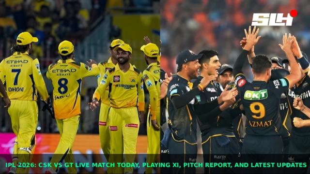 IPL 2026: CSK vs GT Live Match Today, Playing XI, Pitch Report, and Latest Updates